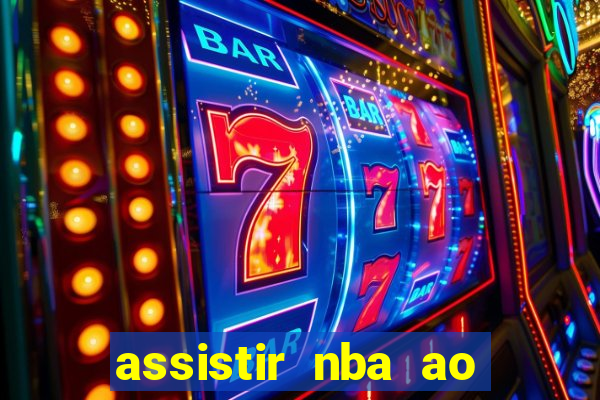 assistir nba ao vivo multicanais